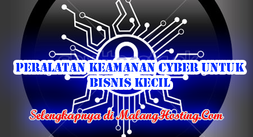 Peralatan Keamanan Cyber Untuk Bisnis Kecil